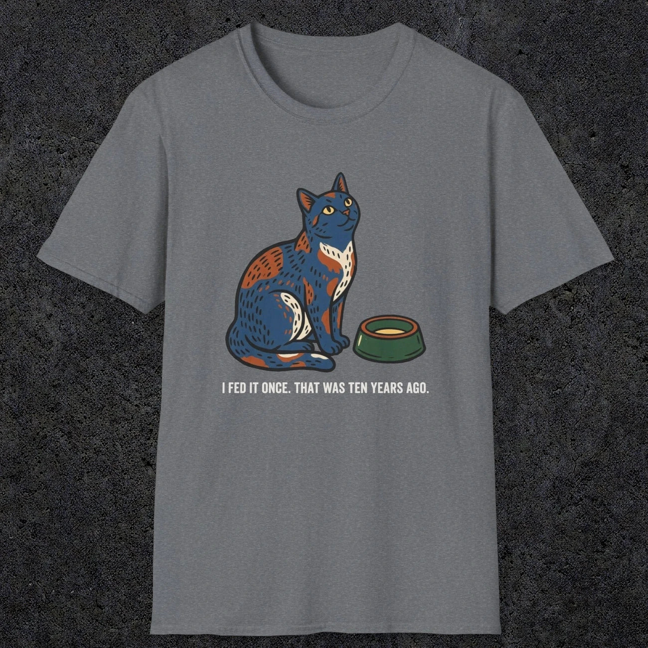 0228 I Fed It Once. That Was Ten Years Ago | Funny Dad T-Shirt | RustyDad