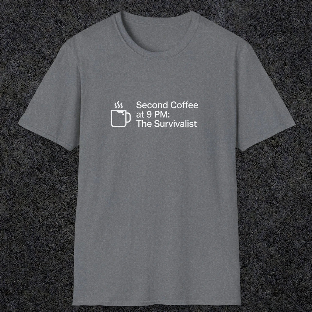 060 Second Coffee at 9pm; The Survivalist | Funny Dad T-Shirt | RustyDad
