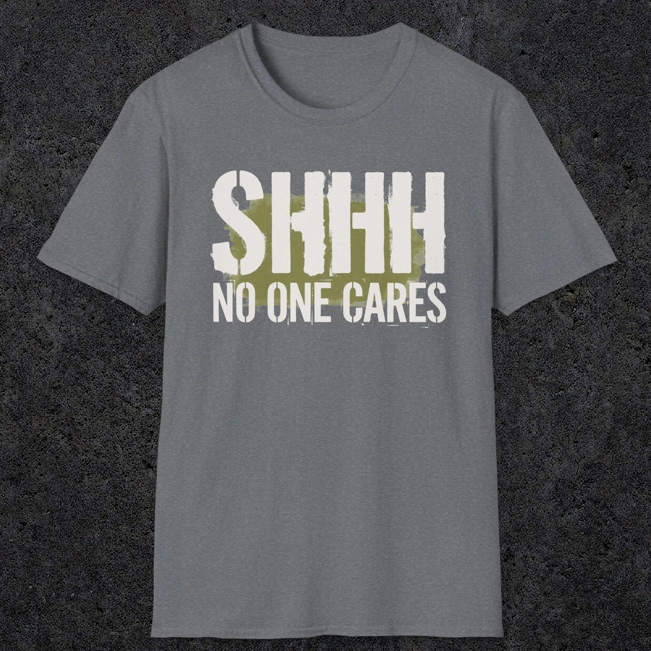0514 Shhh No One Cares | Funny Dad T-Shirt | RustyDad