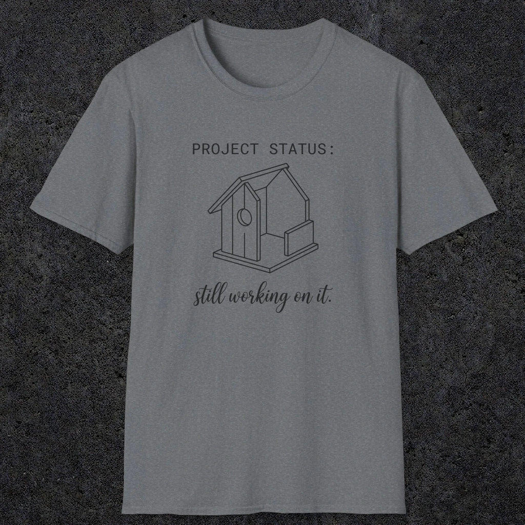 0072 Project status: still working on it | Funny Dad T-Shirt | RustyDad