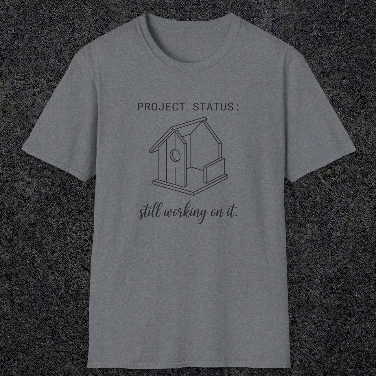 0072 Project status: still working on it | Funny Dad T-Shirt | RustyDad