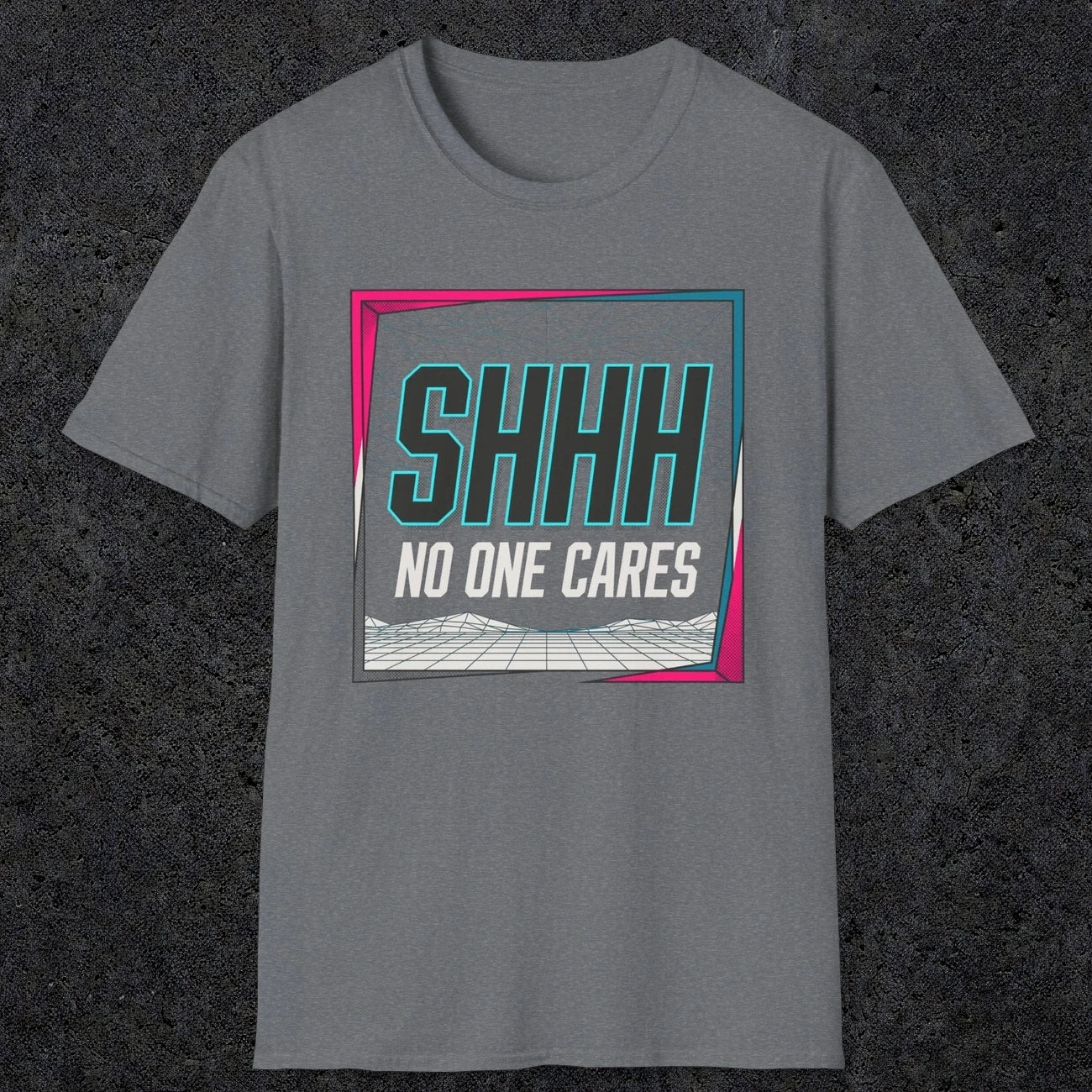 0512 Shhh No One Cares | Funny Dad T-Shirt | RustyDad