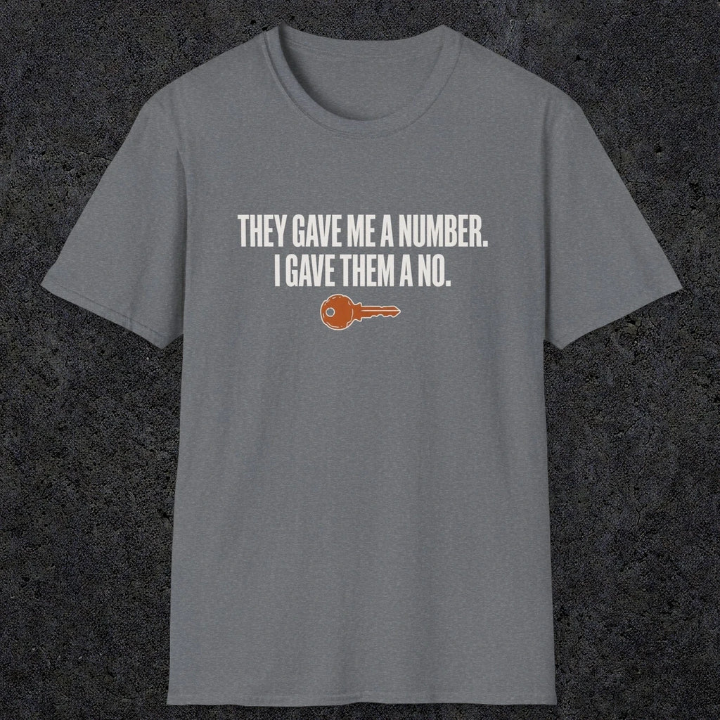 0179 They Gave Me A Number I Gave Them A No | Funny Dad T-Shirt | RustyDad