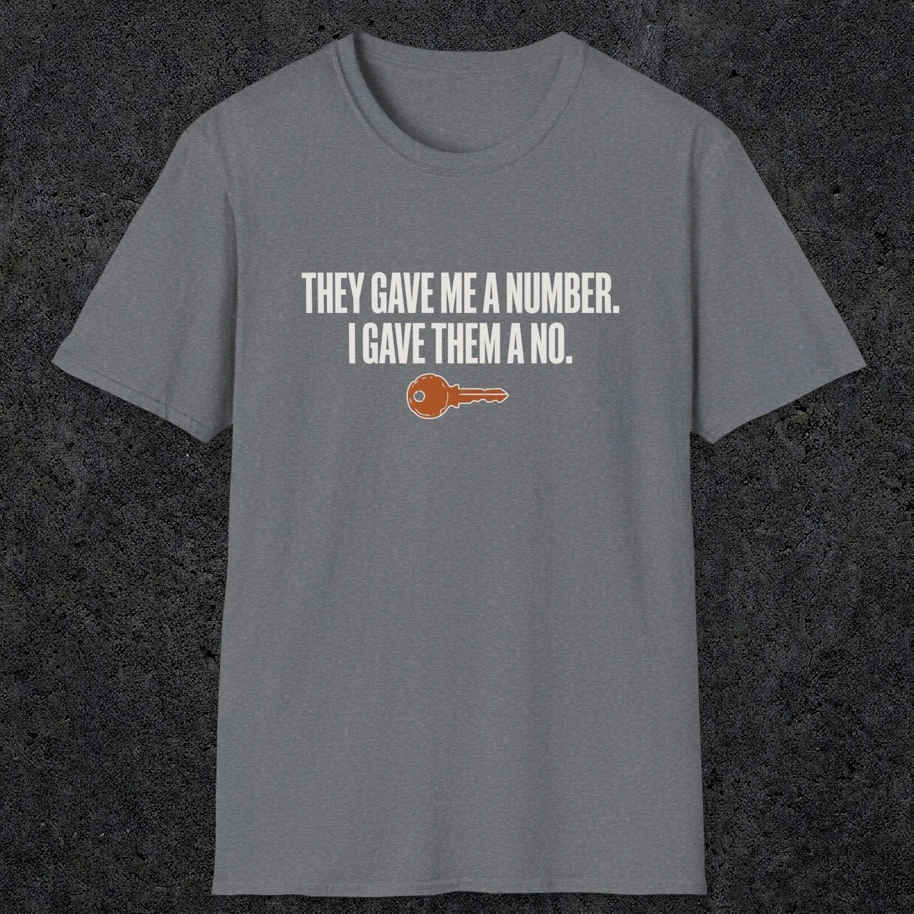 0179 They Gave Me A Number I Gave Them A No | Funny Dad T-Shirt | RustyDad