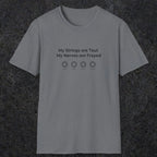 083 My strings are taut my nerves are frayed | Funny Dad T-Shirt | RustyDad