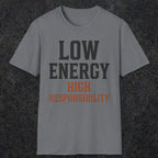 0022 Low energy high responsibility | Funny Dad T-Shirt | RustyDad