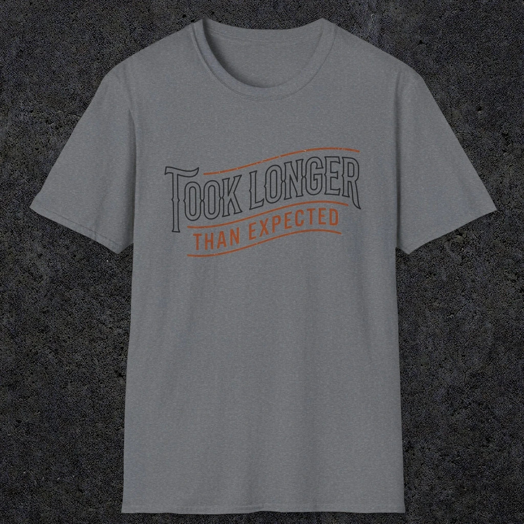 0019 Took longer than expected | Funny Dad T-Shirt | RustyDad