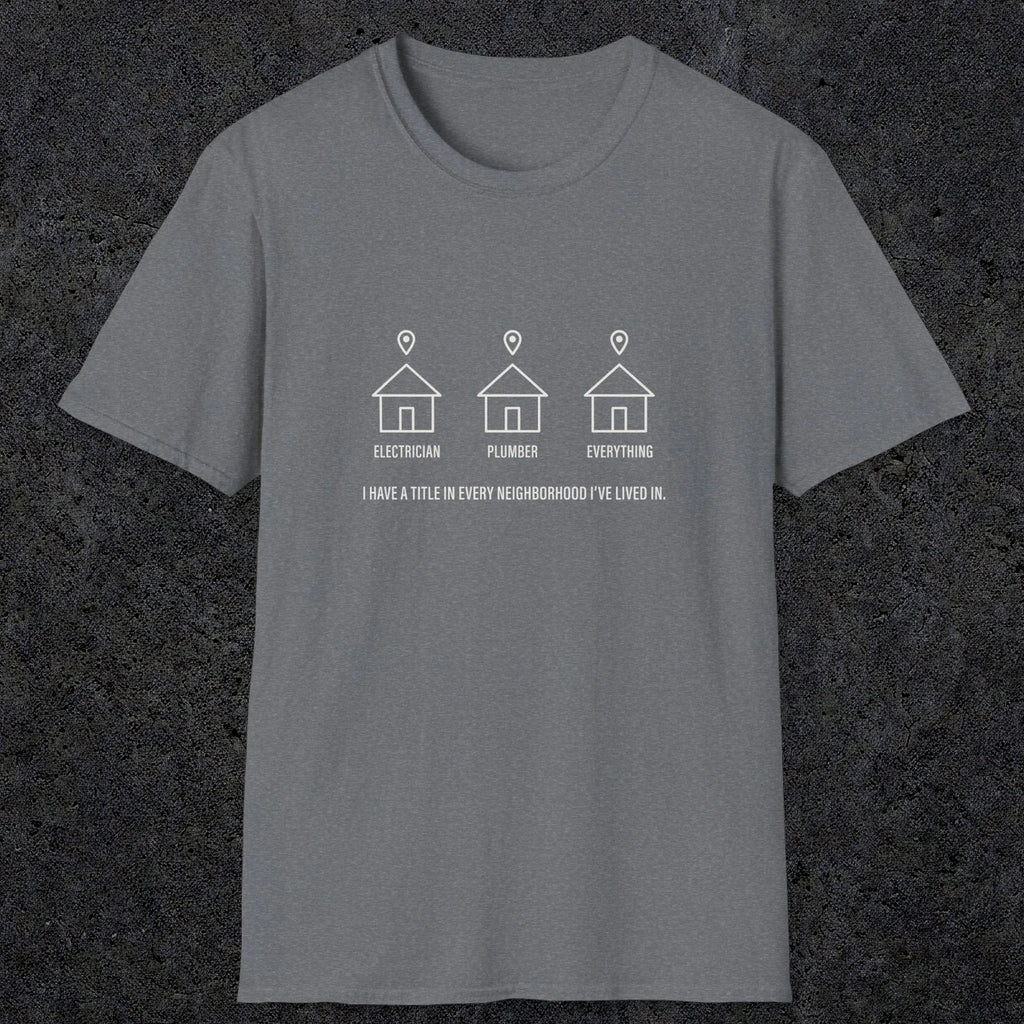0149 I Have A Reputation In Every Neighborhood Ive Lived In | Funny Dad T-Shirt | RustyDad