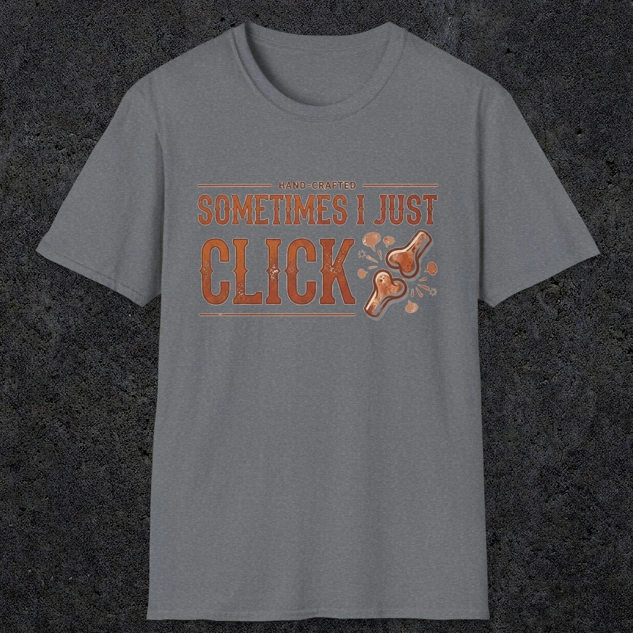 0050 Sometimes i just click | Funny Dad T-Shirt | RustyDad