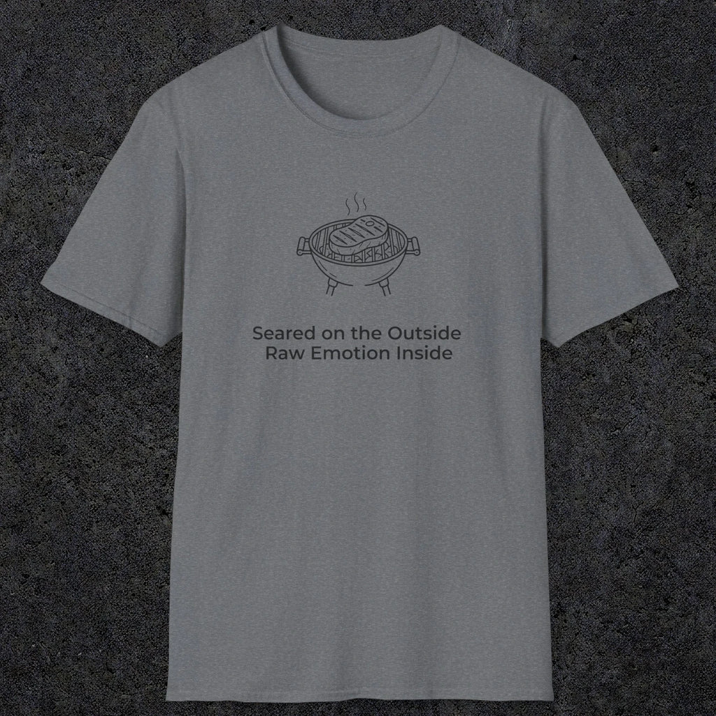 084 Seared on the outside raw emotion inside | Funny Dad T-Shirt | RustyDad