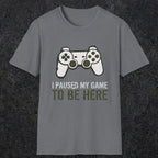 0376 I Paused My Game To Be Here | Funny Dad T-Shirt | RustyDad