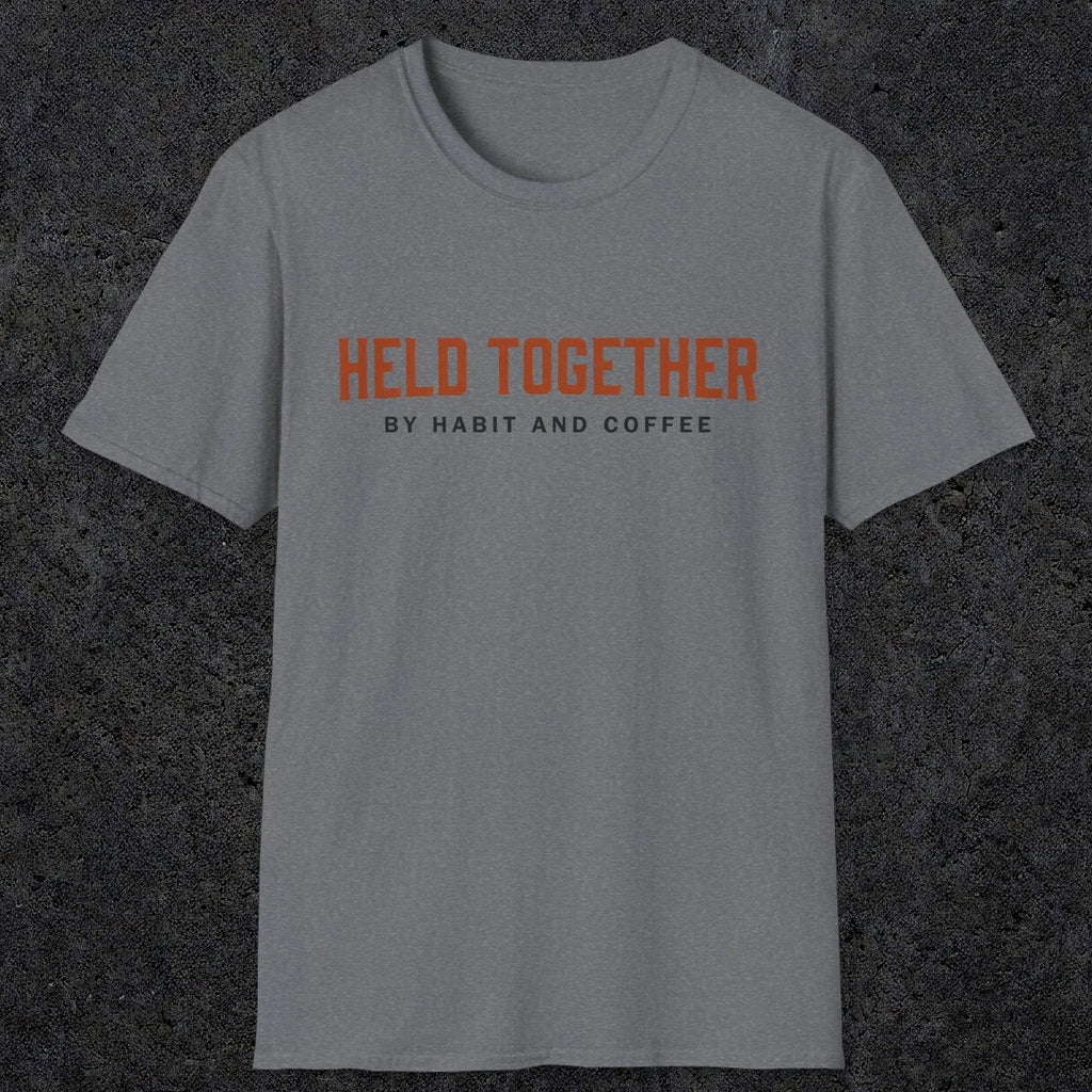 0017 Held together by habit and coffee | Funny Dad T-Shirt | RustyDad