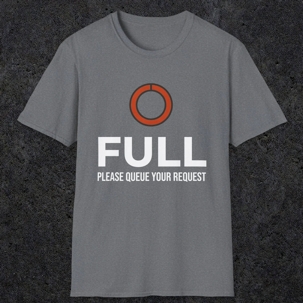 0334 Full, Please Queue Your Request | Funny Dad T-Shirt | RustyDad