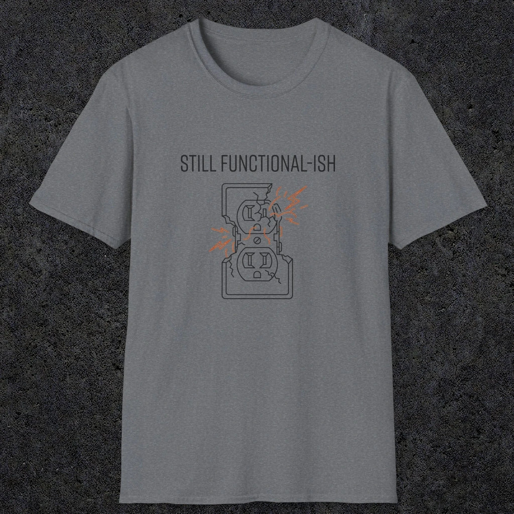 0092 Still functional-ish | Funny Dad T-Shirt | RustyDad