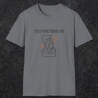 0092 Still functional-ish | Funny Dad T-Shirt | RustyDad