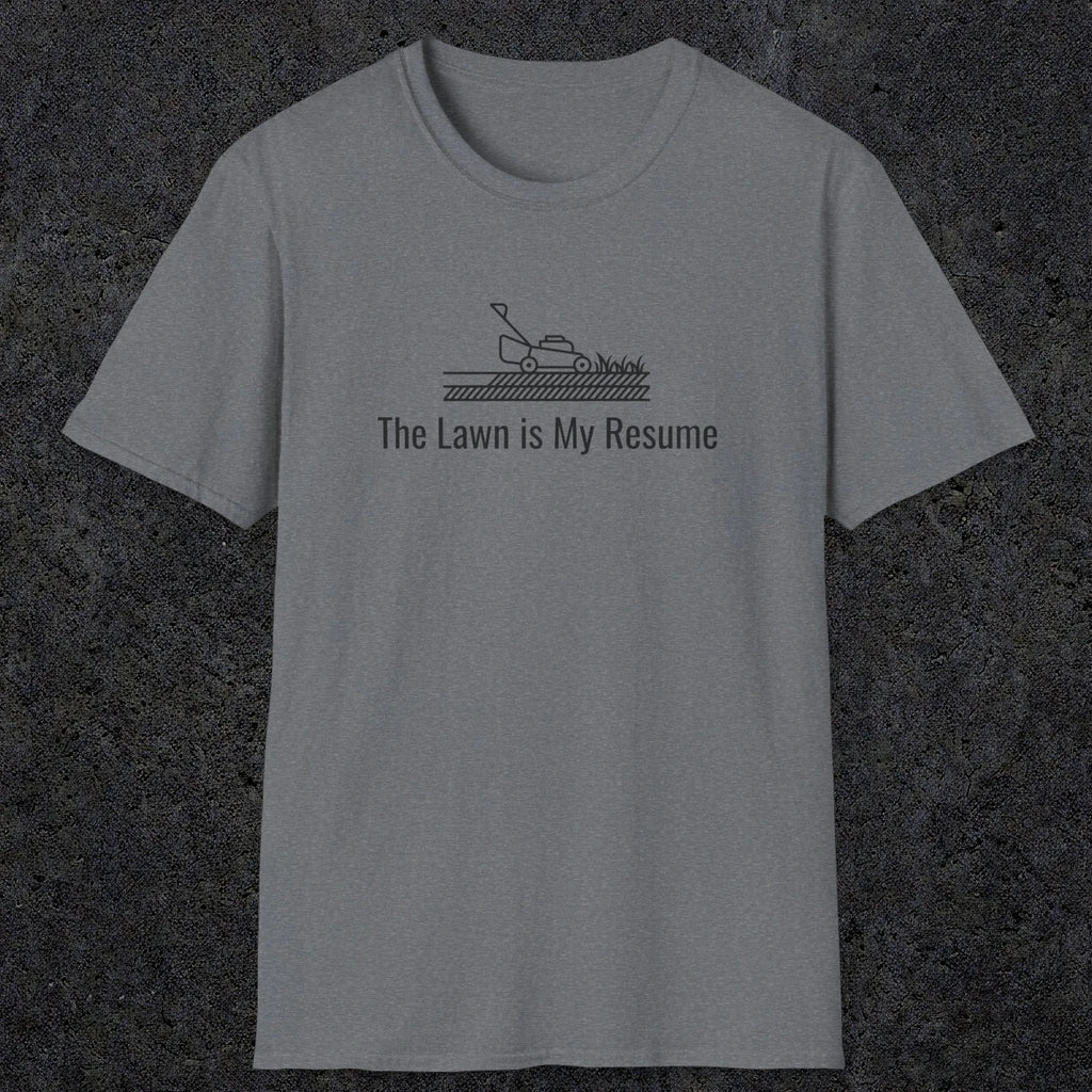 078 The lawn is my resume | Funny Dad T-Shirt | RustyDad