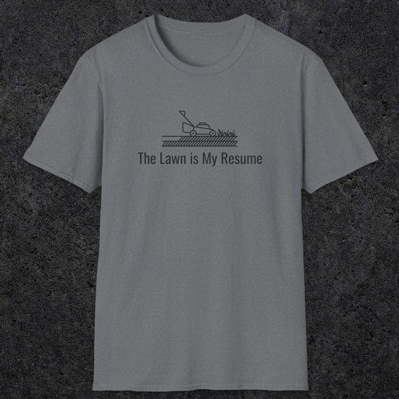 078 The lawn is my resume | Funny Dad T-Shirt | RustyDad