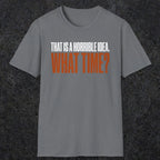 0530 That Is a Horrible Idea. What Time? | Funny Dad T-Shirt | RustyDad