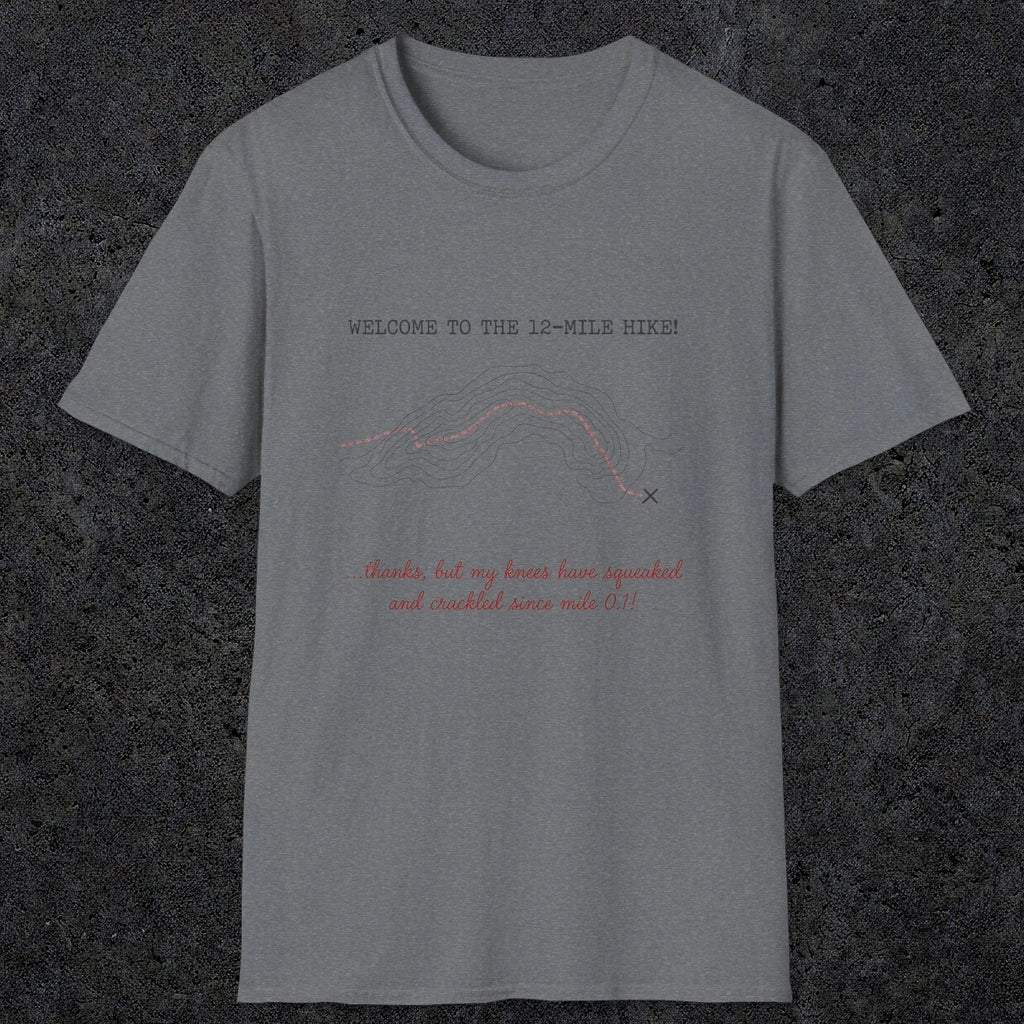 0117 Welcome to the 12-mile hike ..thanks but my knees have squeaked and crackled since mile 0.1 | Funny Dad T-Shirt | RustyDad