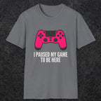 0372 I Paused My Game To Be Here | Funny Dad T-Shirt | RustyDad