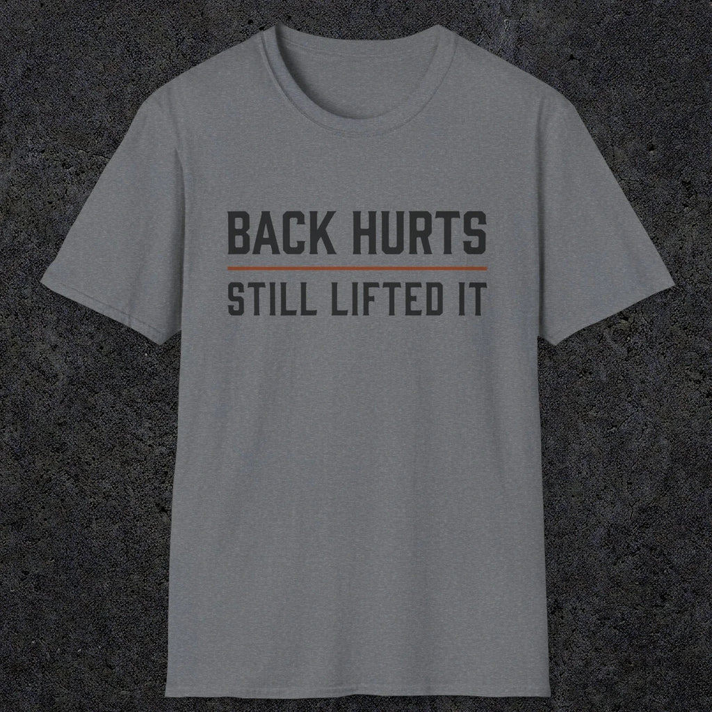 0024 Back hurts Still lifted it | Funny Dad T-Shirt | RustyDad