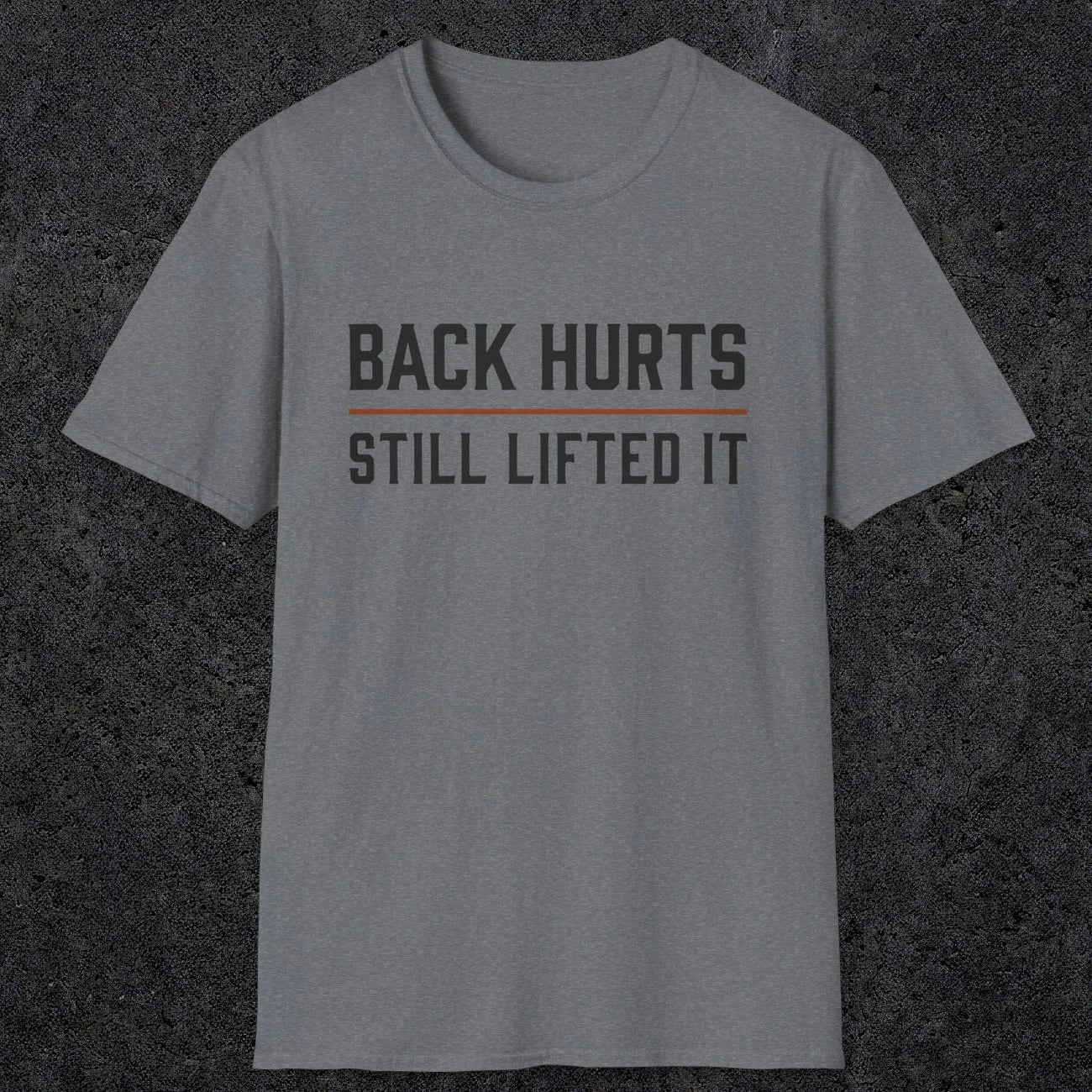0024 Back hurts Still lifted it | Funny Dad T-Shirt | RustyDad