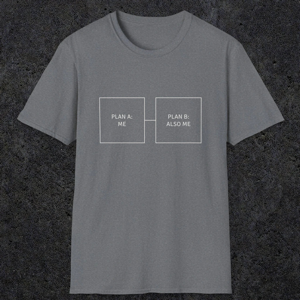 0096 Plan A Me Plan B Also Me | Funny Dad T-Shirt | RustyDad