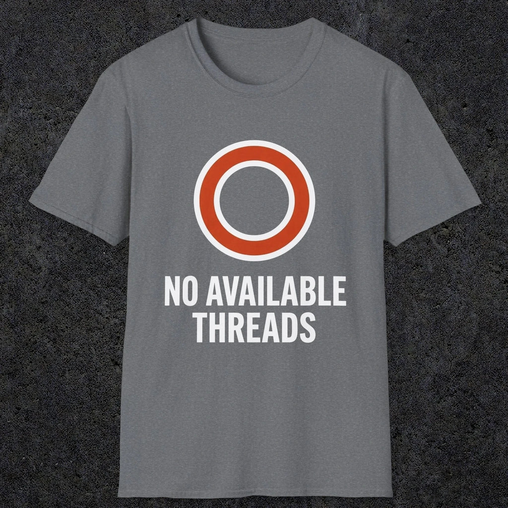 0333 No Available Threads | Funny Dad T-Shirt | RustyDad