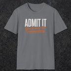 0657 Admit It, You'd Miss the Commentary | Funny Dad T-Shirt | RustyDad