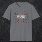 0246 Don't Worry, Its All Mine | Funny Dad T-Shirt | RustyDad