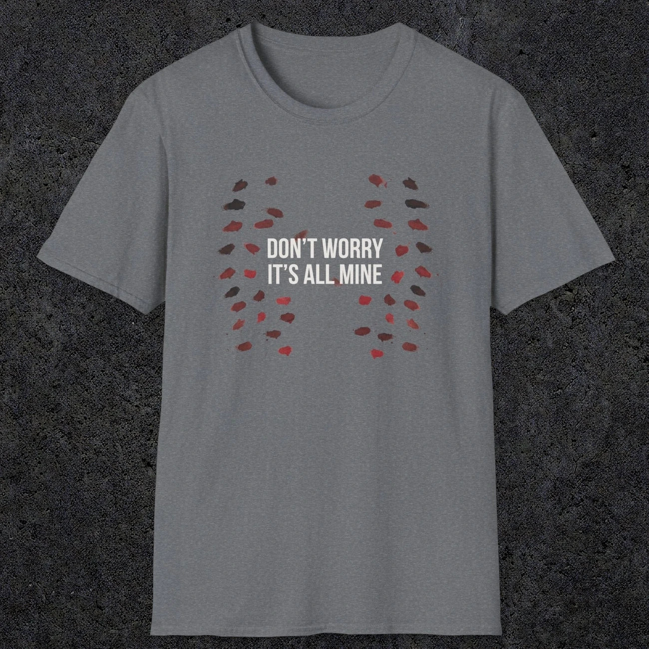 0246 Don't Worry, Its All Mine | Funny Dad T-Shirt | RustyDad