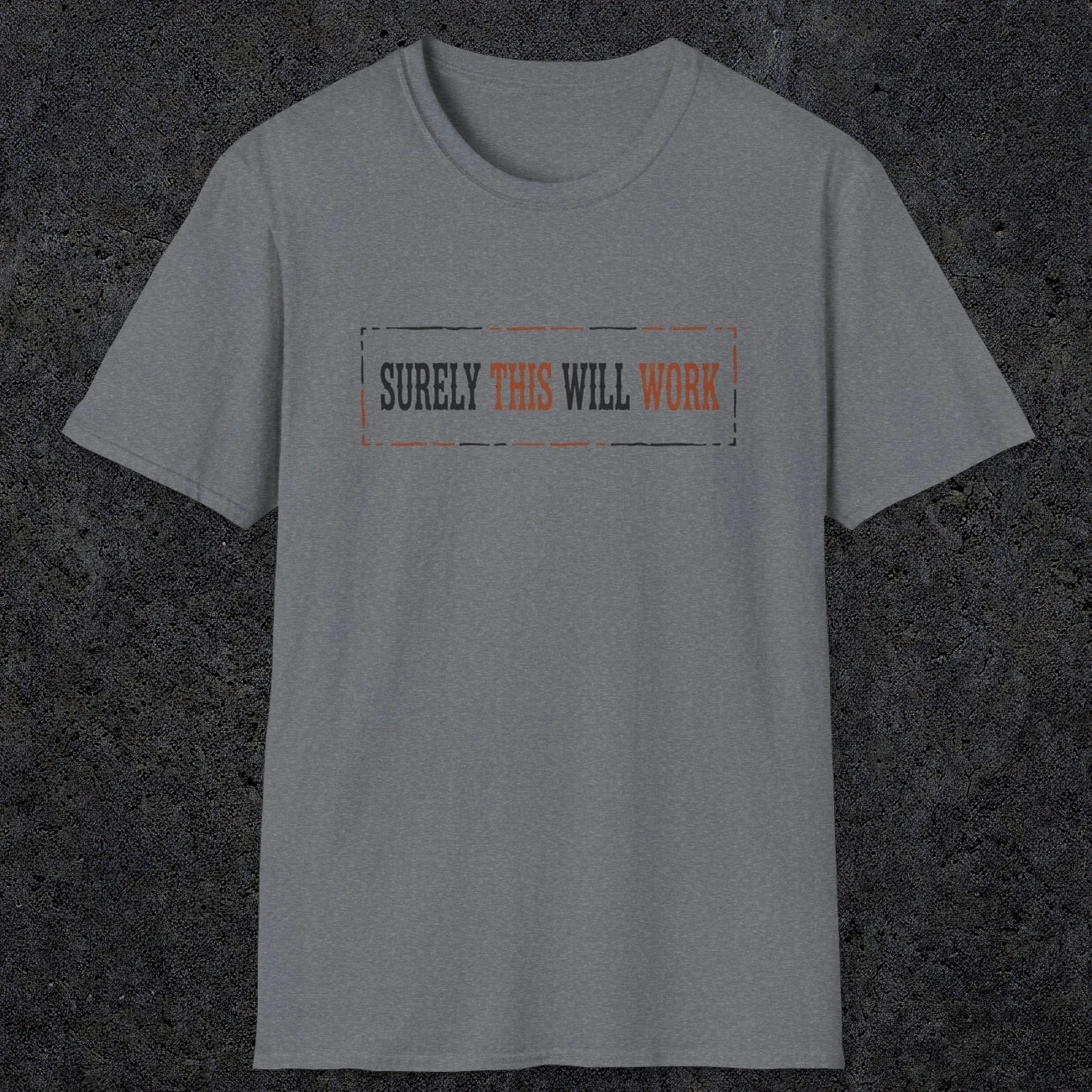 0041 Surely this will work | Funny Dad T-Shirt | RustyDad