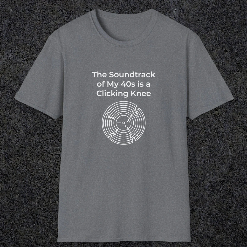 052 The Soundtrack Of My 40's Is A Clicking Knee | Funny Dad T-Shirt | RustyDad