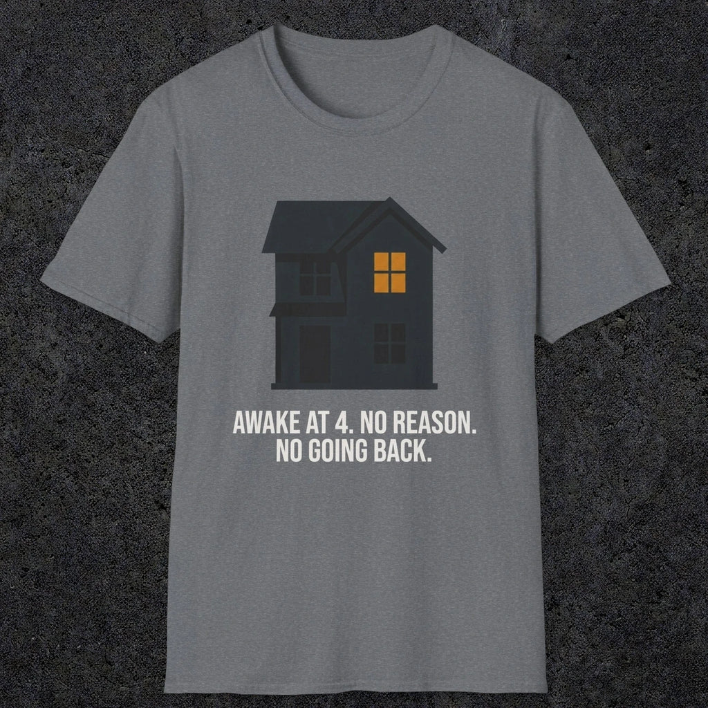 0192 Awake At 4 No Reason No Going Back | Funny Dad T-Shirt | RustyDad