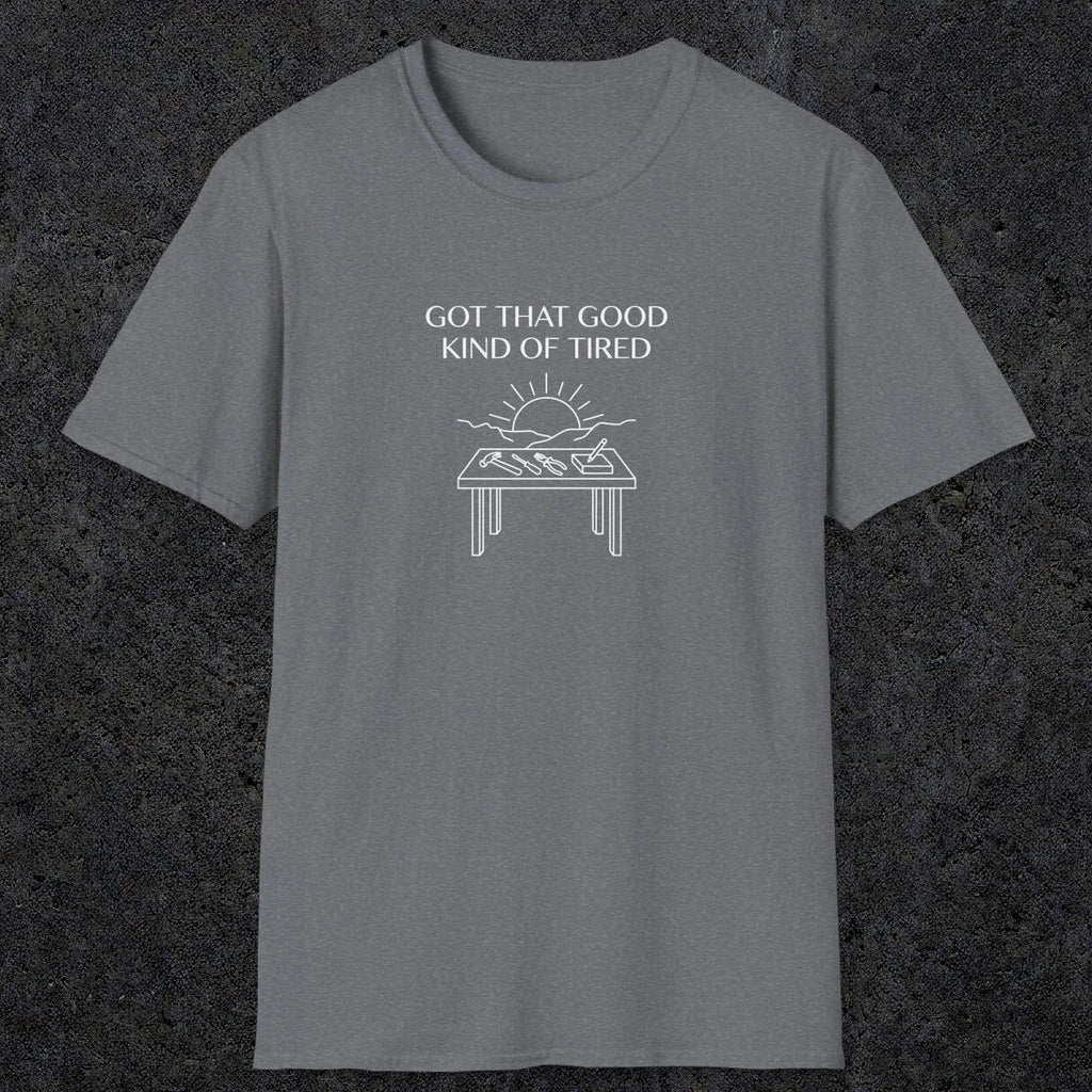 057 Got that good kind of tired | Funny Dad T-Shirt | RustyDad
