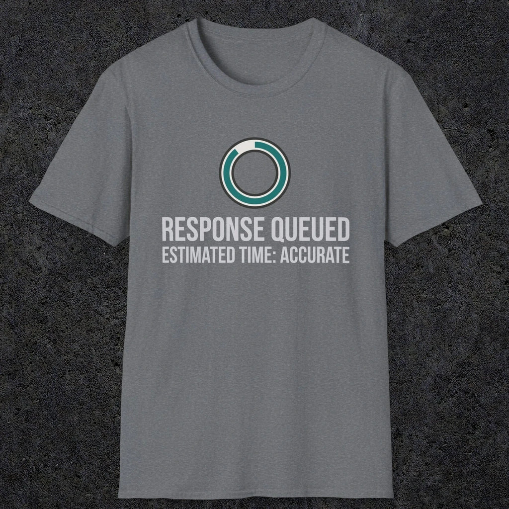 0329 Response Queued Estimated Time Accurate | Funny Dad T-Shirt | RustyDad