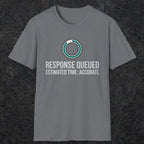 0329 Response Queued Estimated Time Accurate | Funny Dad T-Shirt | RustyDad