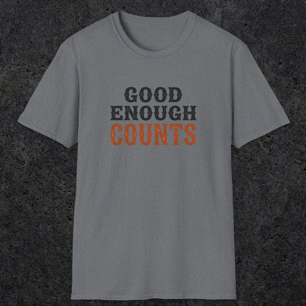 0027 Good enough counts | Funny Dad T-Shirt | RustyDad