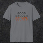 0027 Good enough counts | Funny Dad T-Shirt | RustyDad