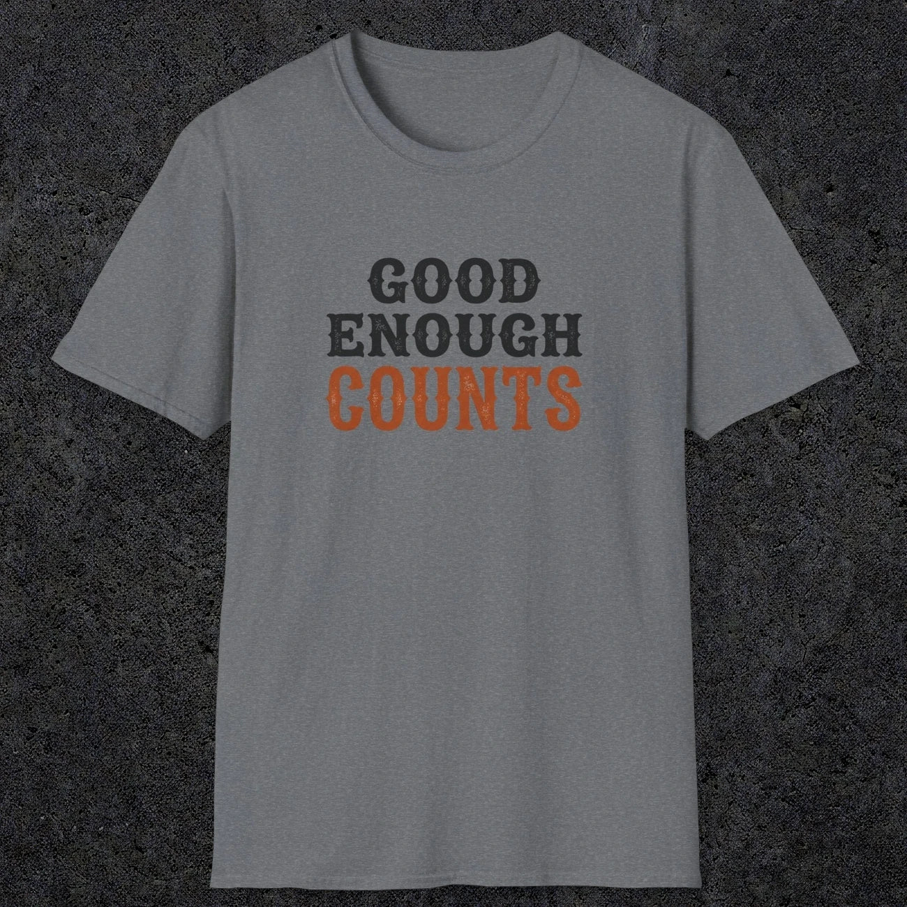 0027 Good enough counts | Funny Dad T-Shirt | RustyDad