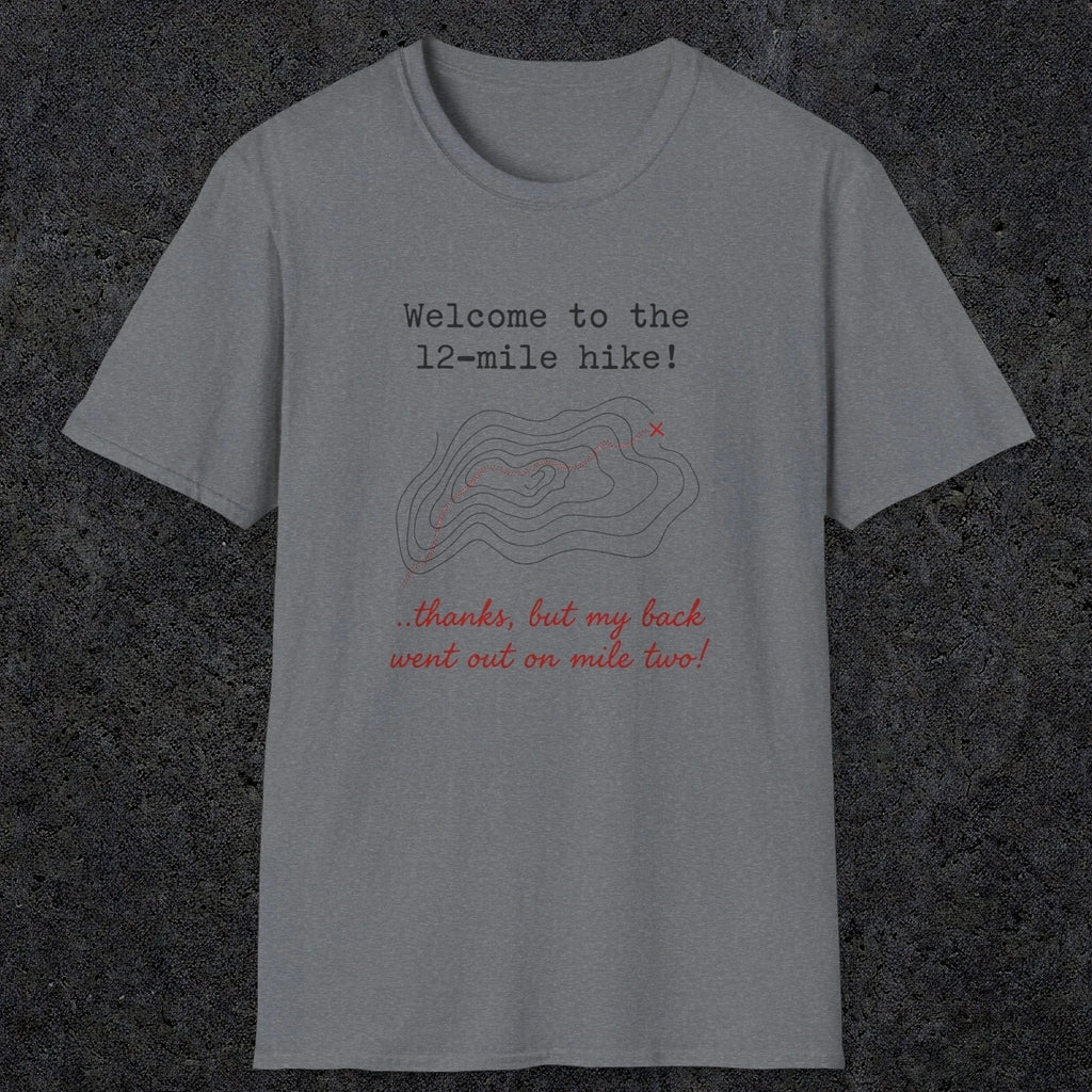 0114 Welcome to the 12-mile .. thanks but my back went out on mile two | Funny Dad T-Shirt | RustyDad