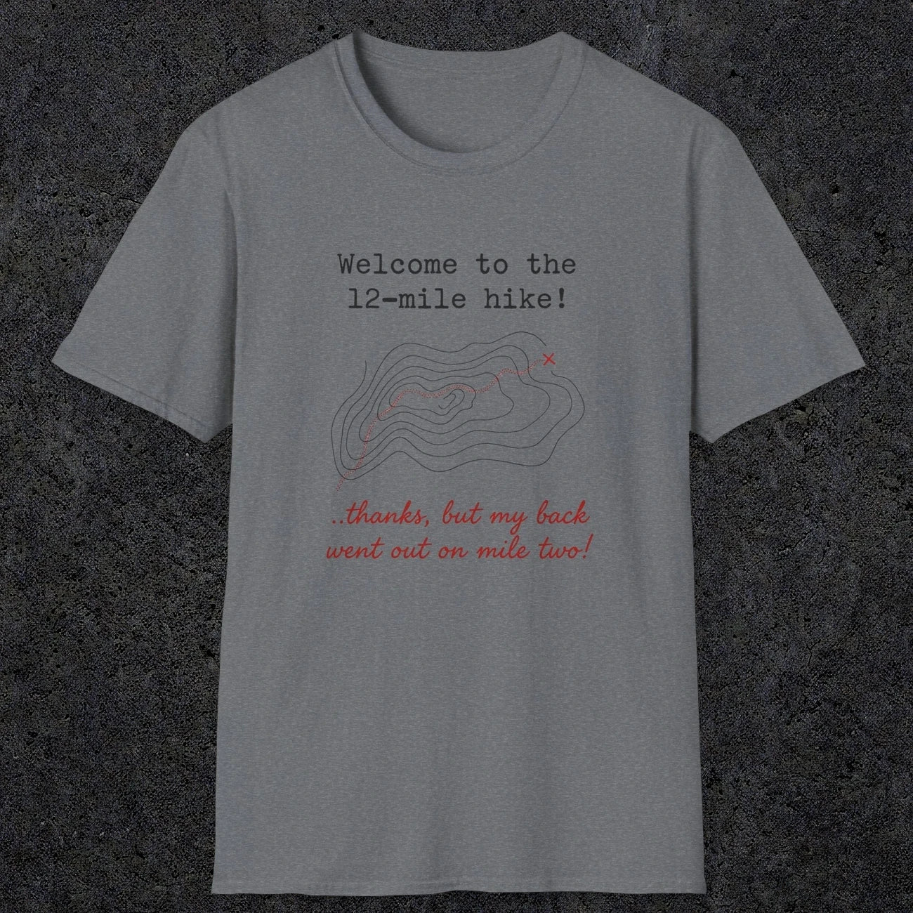 0114 Welcome to the 12-mile .. thanks but my back went out on mile two | Funny Dad T-Shirt | RustyDad