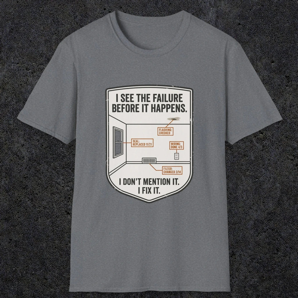 0109 I See The Failure Before Iy Happens I Dont Mention It I Fix It | Funny Dad T-Shirt | RustyDad