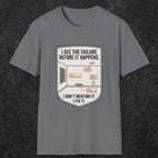 0109 I See The Failure Before Iy Happens I Dont Mention It I Fix It | Funny Dad T-Shirt | RustyDad