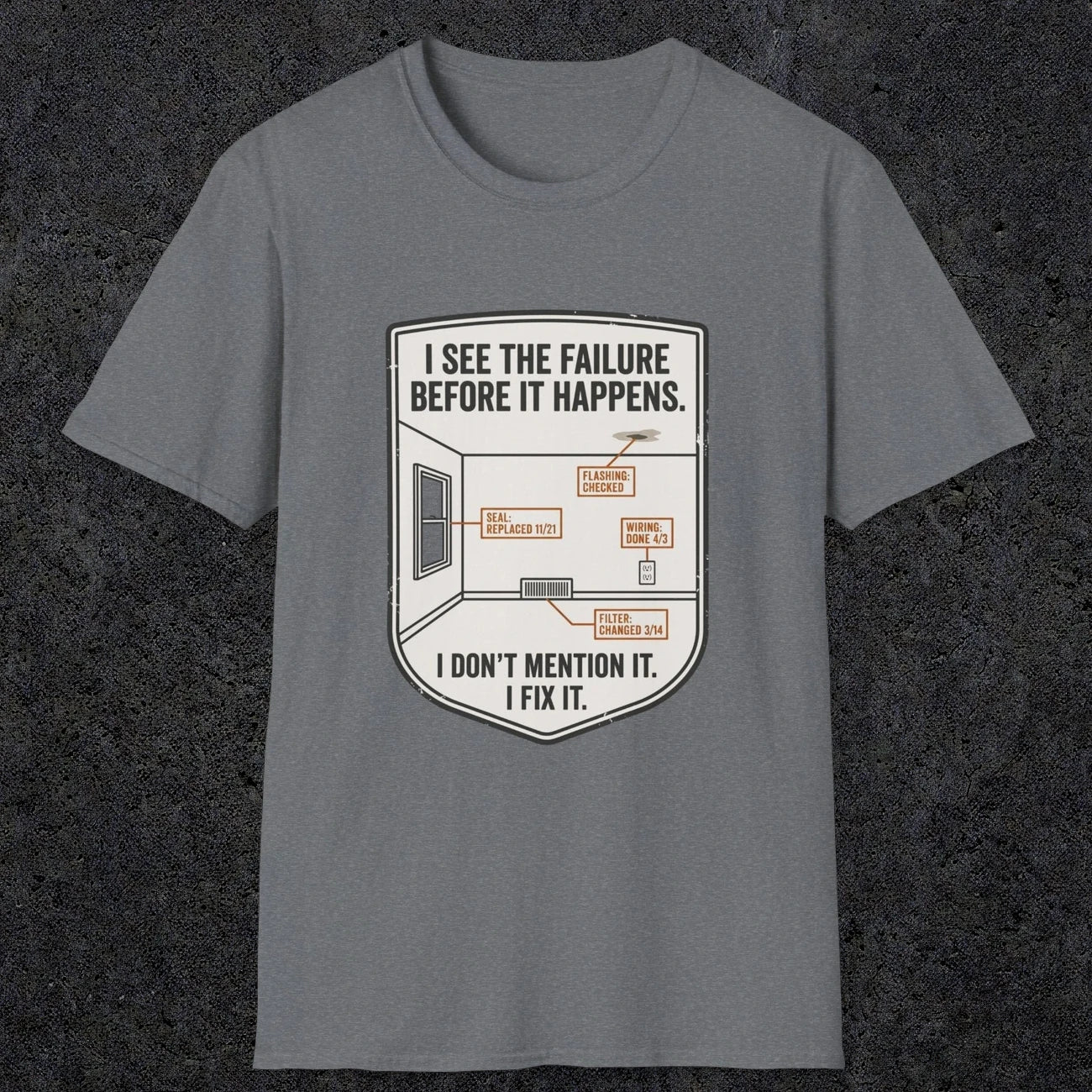 0109 I See The Failure Before Iy Happens I Dont Mention It I Fix It | Funny Dad T-Shirt | RustyDad