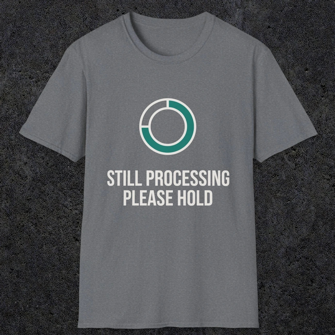 0327 Still Processing, Please Hold | Funny Dad T-Shirt | RustyDad