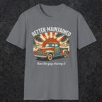 0317 Better Maintained, Than The Guy Driving It | Funny Dad T-Shirt | RustyDad