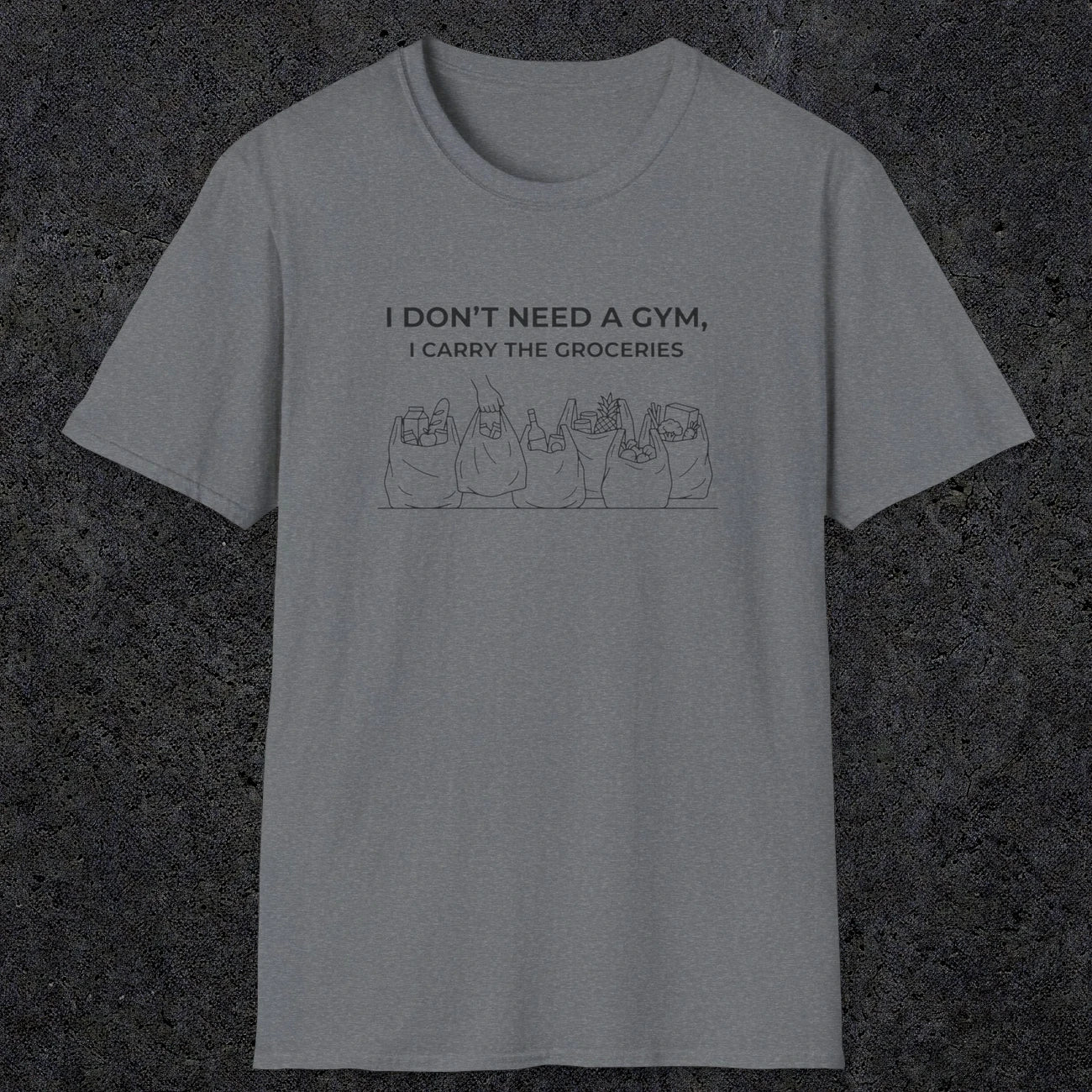 075 I don't need a gym i carry the groceries | Funny Dad T-Shirt | RustyDad