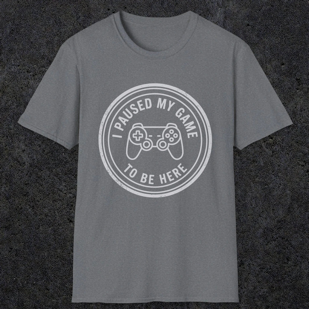 0371 I Paused My Game To Be Here | Funny Dad T-Shirt | RustyDad