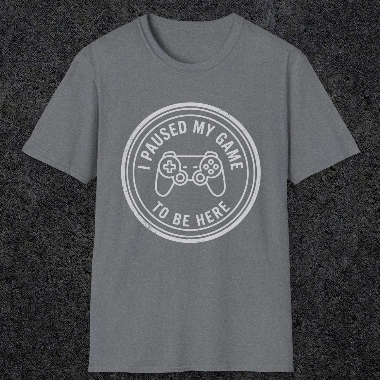 0371 I Paused My Game To Be Here | Funny Dad T-Shirt | RustyDad